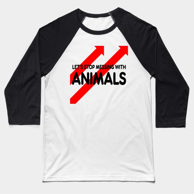 let’s stop messing with animals Baseball T-Shirt by batinsaja